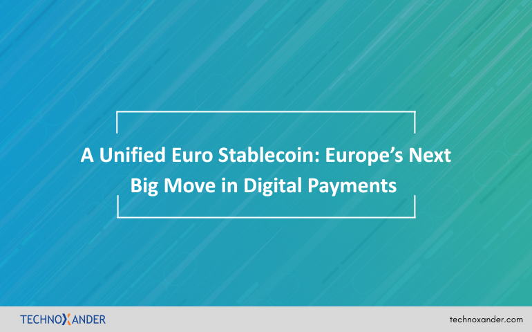 A Unified Euro Stablecoin: Europe’s Next Big Move in Digital Payments 