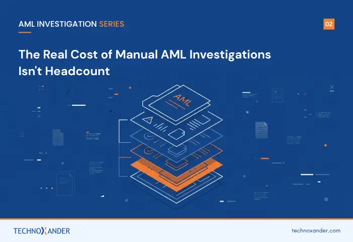 Manual AML investigation process and operational costs